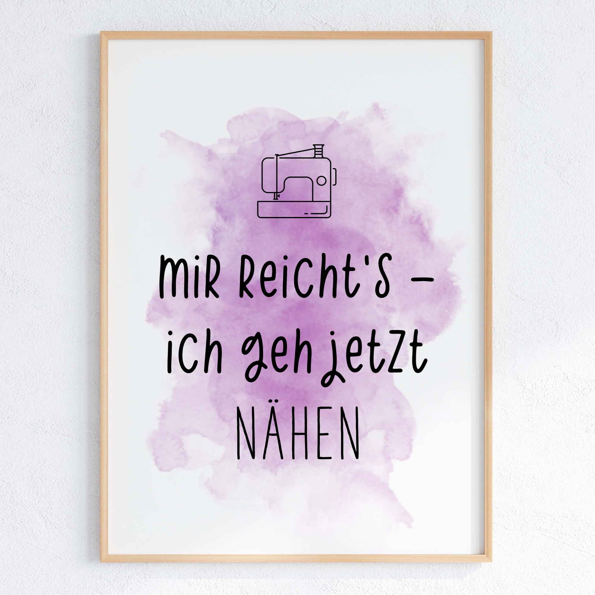 Nähposter - Mir reichts, ich geh jetzt nähen